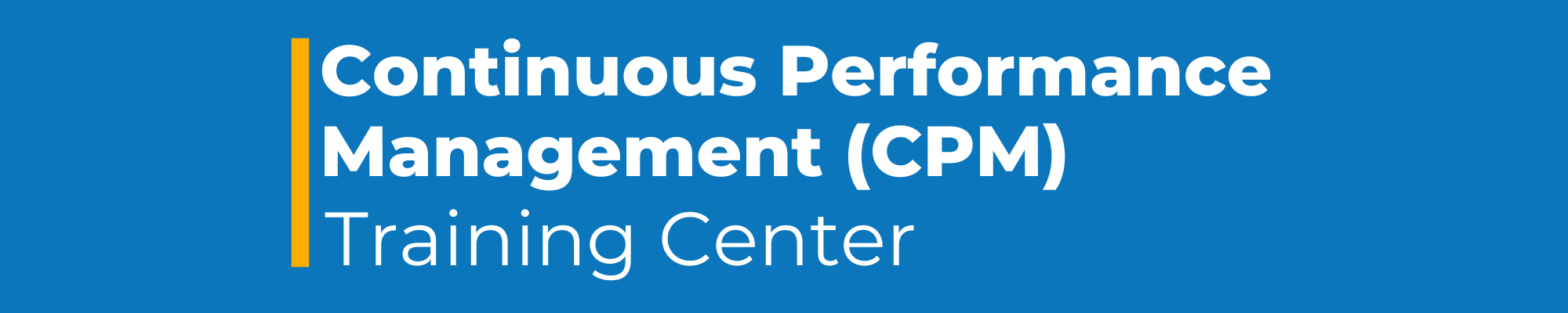 Continuous Performance Management (CPM) Training Center